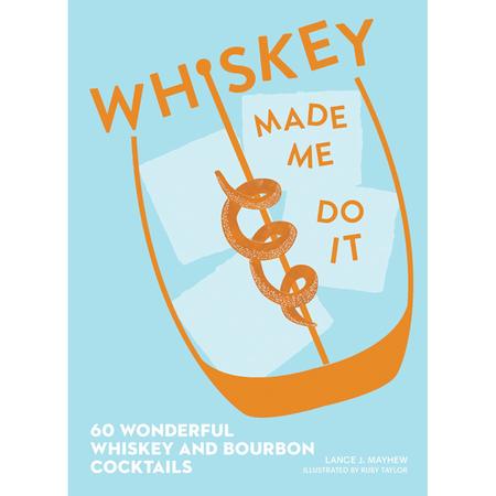 Whiskey Made Me Do It Recipe Book