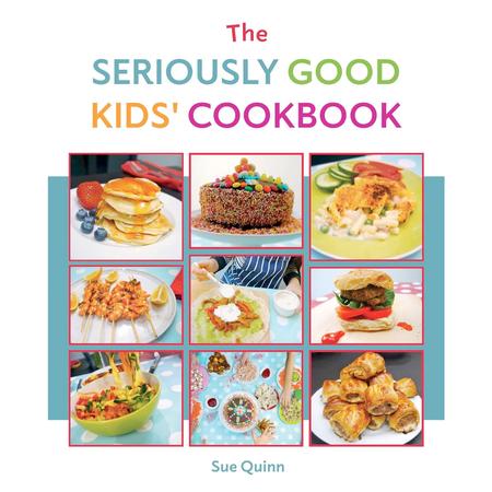 The Seriously Good Kid's Cookbook