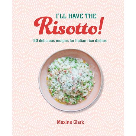 I'll Have The Risotto Cookbook